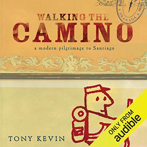 Walking the Camino. A Modern Pilgrimage to Santiago